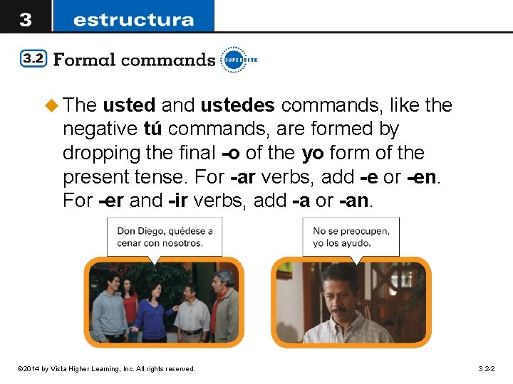 u The usted and ustedes commands, like the negative tú commands, are formed by