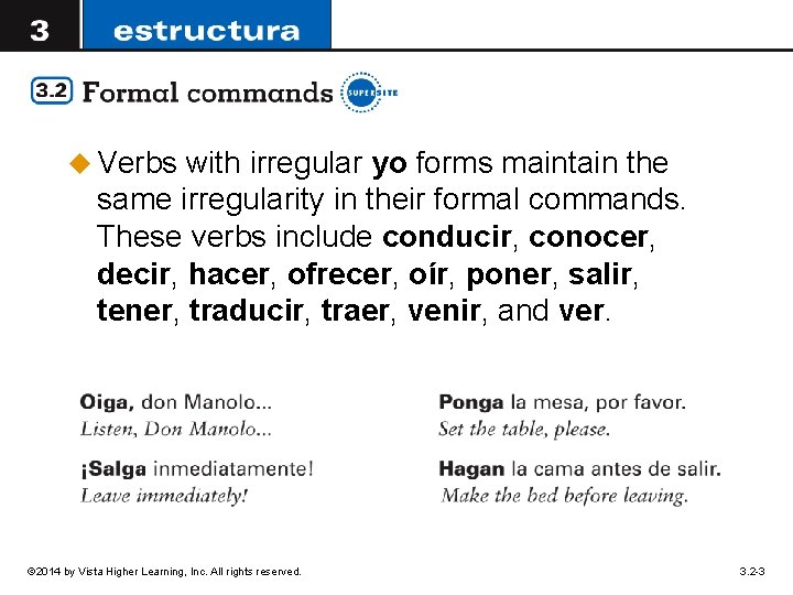 u Verbs with irregular yo forms maintain the same irregularity in their formal commands.