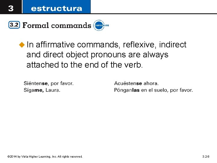 u In affirmative commands, reflexive, indirect and direct object pronouns are always attached to