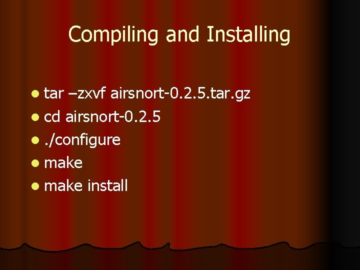 Compiling and Installing l tar –zxvf airsnort-0. 2. 5. tar. gz l cd airsnort-0.