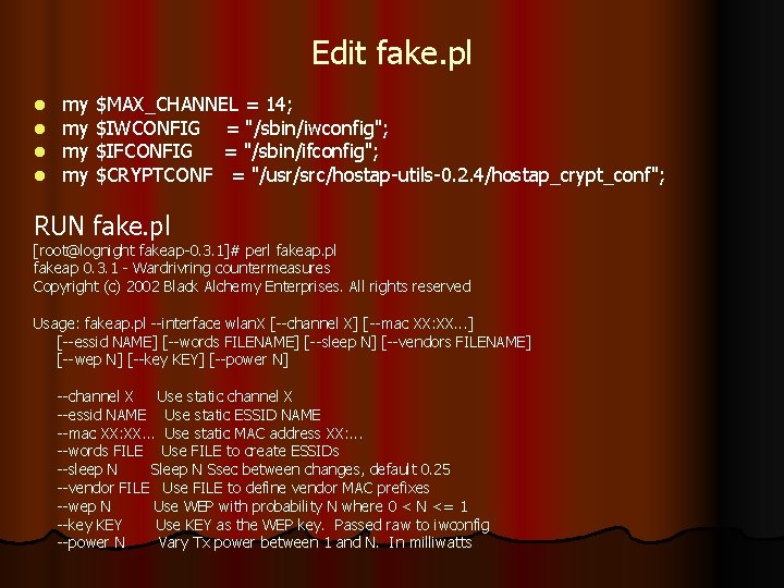 Edit fake. pl l l my $MAX_CHANNEL = 14; my $IWCONFIG = "/sbin/iwconfig"; my