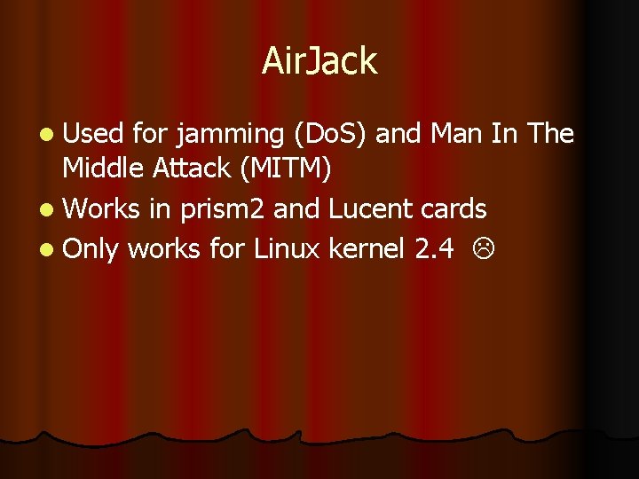 Air. Jack l Used for jamming (Do. S) and Man In The Middle Attack