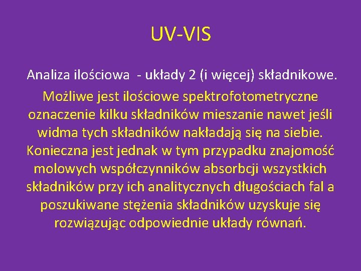 UV-VIS Analiza ilościowa - układy 2 (i więcej) składnikowe. Możliwe jest ilościowe spektrofotometryczne oznaczenie