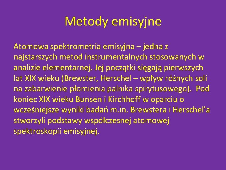 Metody emisyjne Atomowa spektrometria emisyjna – jedna z najstarszych metod instrumentalnych stosowanych w analizie