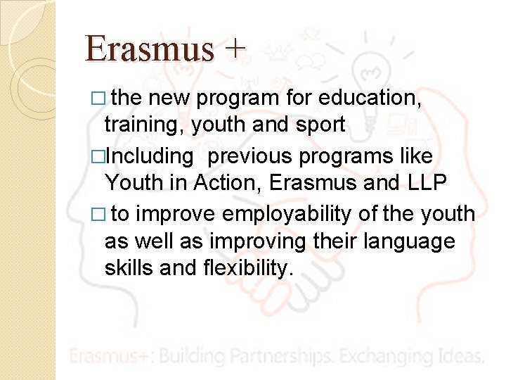 Erasmus + � the new program for education, training, youth and sport �Including previous