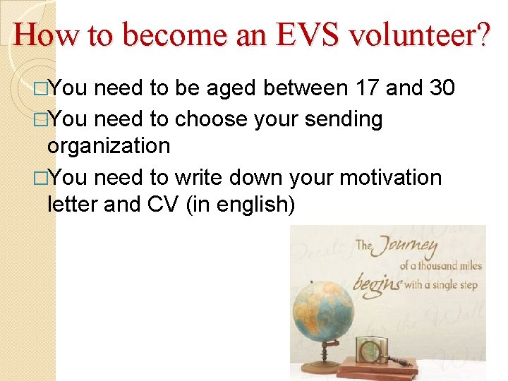 How to become an EVS volunteer? �You need to be aged between 17 and