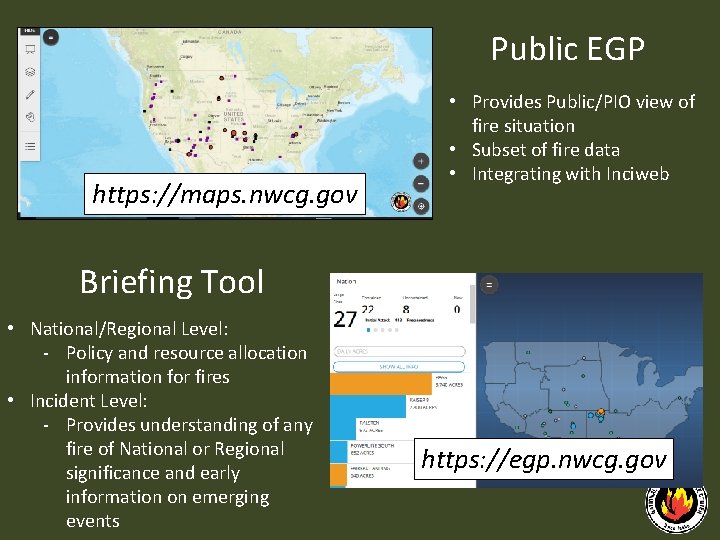 Public EGP https: //maps. nwcg. gov • Provides Public/PIO view of fire situation •