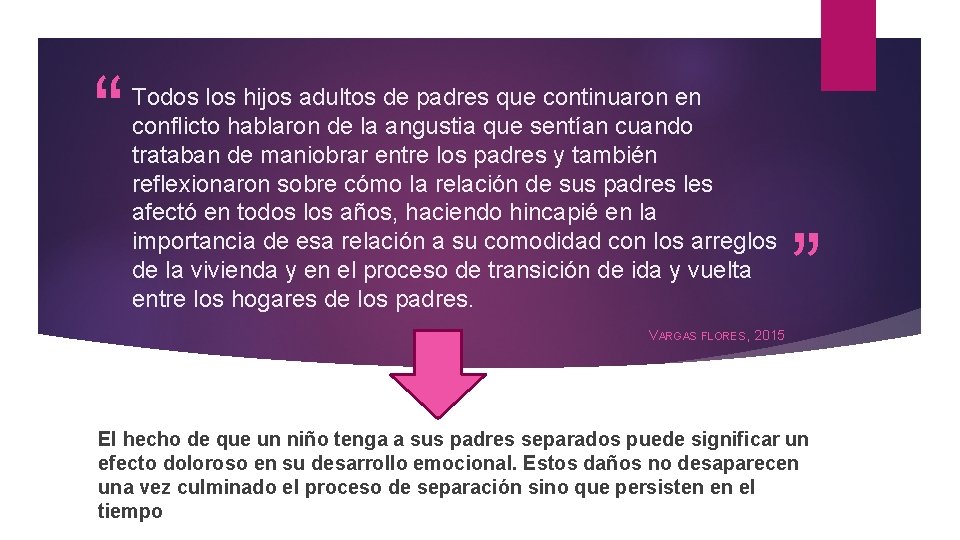 “ Todos los hijos adultos de padres que continuaron en conflicto hablaron de la