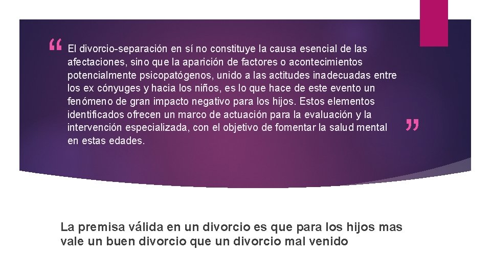 “ El divorcio-separación en sí no constituye la causa esencial de las afectaciones, sino