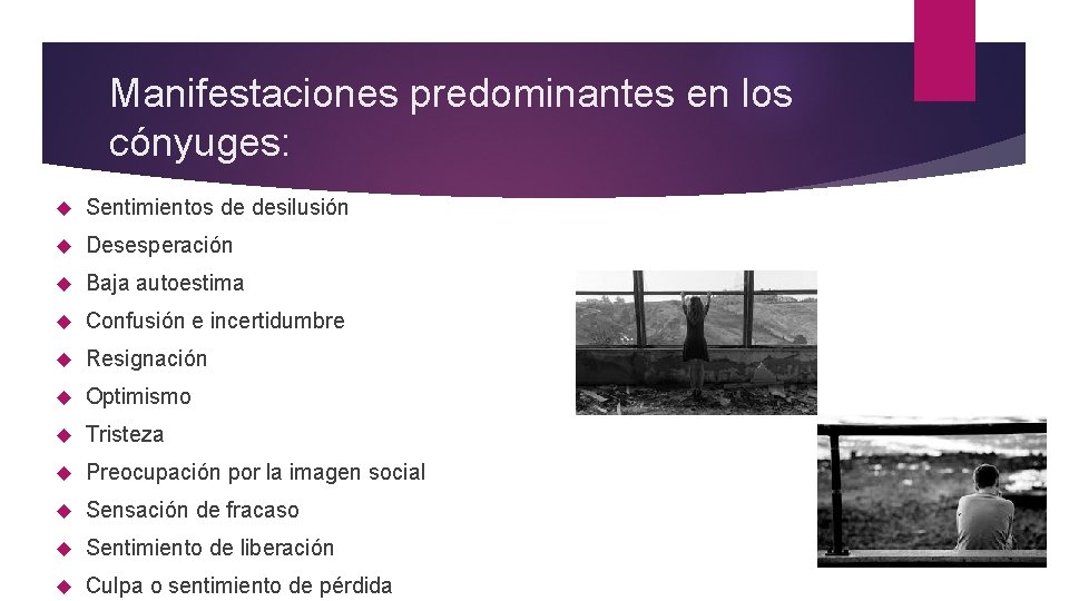 Manifestaciones predominantes en los cónyuges: Sentimientos de desilusión Desesperación Baja autoestima Confusión e incertidumbre