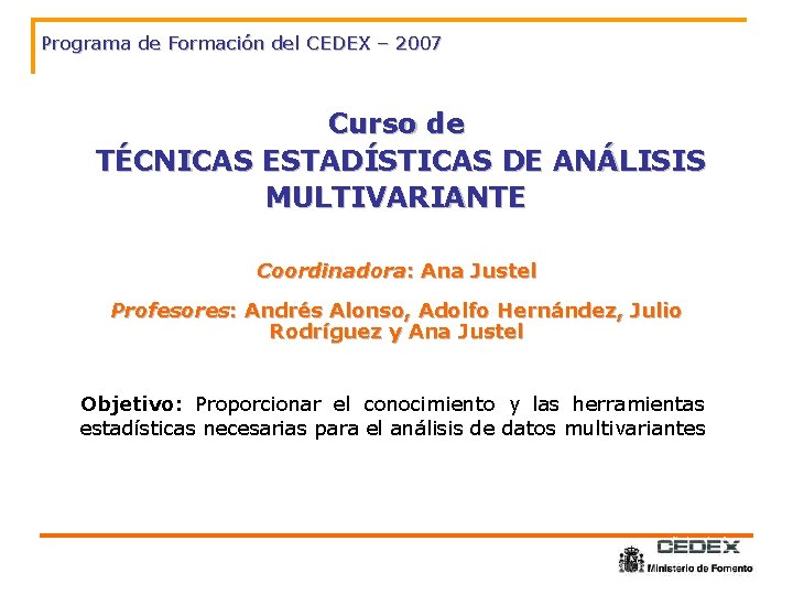 Programa de Formación del CEDEX – 2007 Curso de TÉCNICAS ESTADÍSTICAS DE ANÁLISIS MULTIVARIANTE