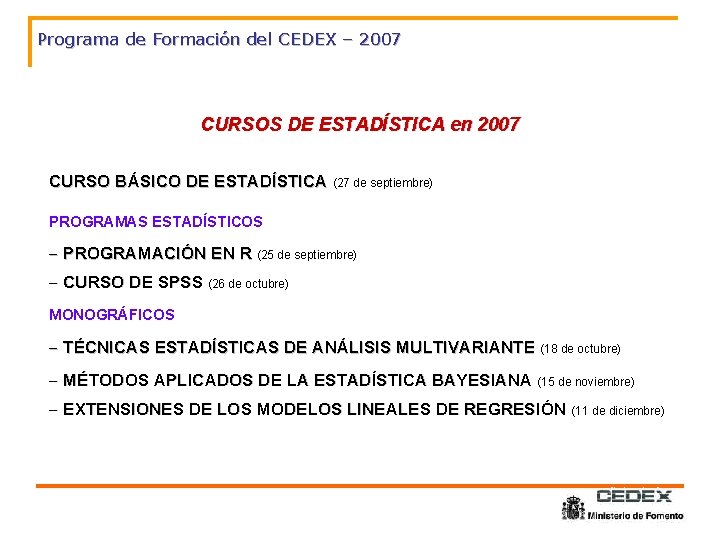 Programa de Formación del CEDEX – 2007 CURSOS DE ESTADÍSTICA en 2007 CURSO BÁSICO