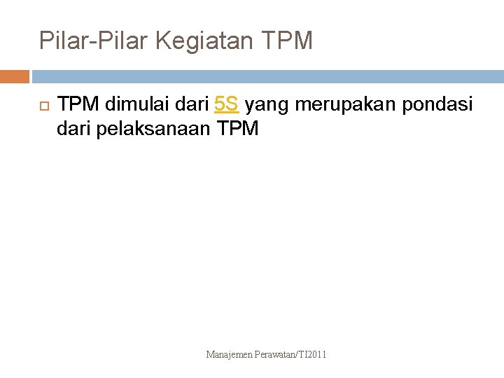 Pilar-Pilar Kegiatan TPM dimulai dari 5 S yang merupakan pondasi dari pelaksanaan TPM Manajemen