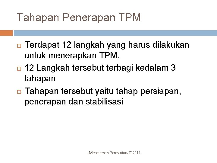 Tahapan Penerapan TPM Terdapat 12 langkah yang harus dilakukan untuk menerapkan TPM. 12 Langkah