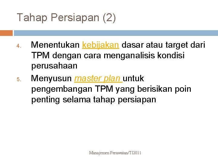 Tahap Persiapan (2) 4. 5. Menentukan kebijakan dasar atau target dari TPM dengan cara