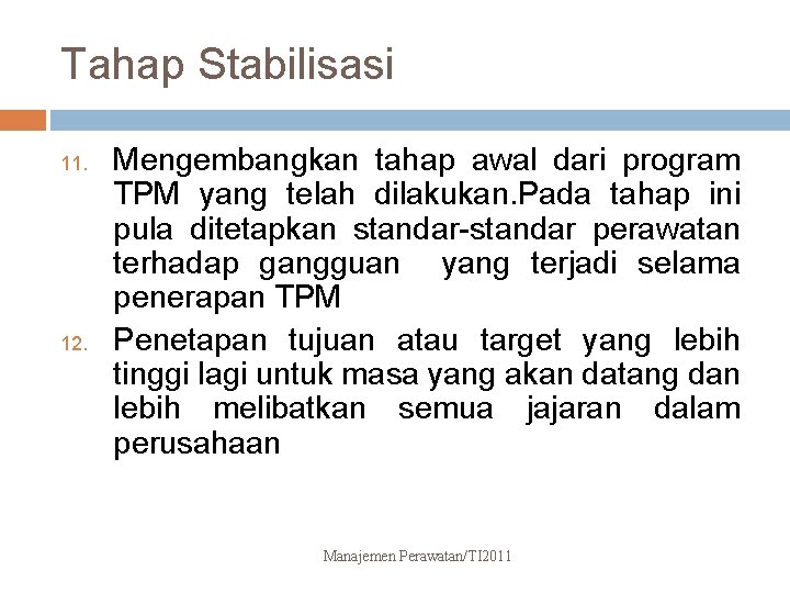 Tahap Stabilisasi 11. 12. Mengembangkan tahap awal dari program TPM yang telah dilakukan. Pada