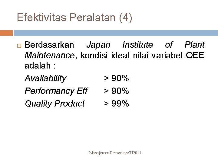 Efektivitas Peralatan (4) Berdasarkan Japan Institute of Plant Maintenance, kondisi ideal nilai variabel OEE
