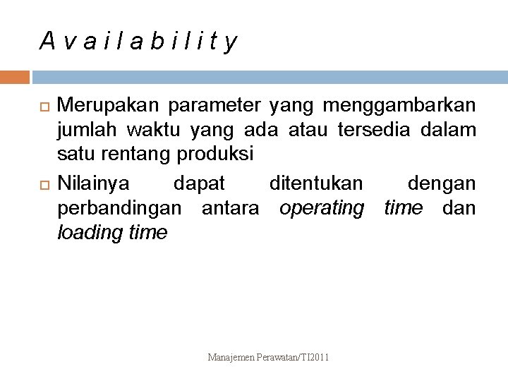 Availability Merupakan parameter yang menggambarkan jumlah waktu yang ada atau tersedia dalam satu rentang