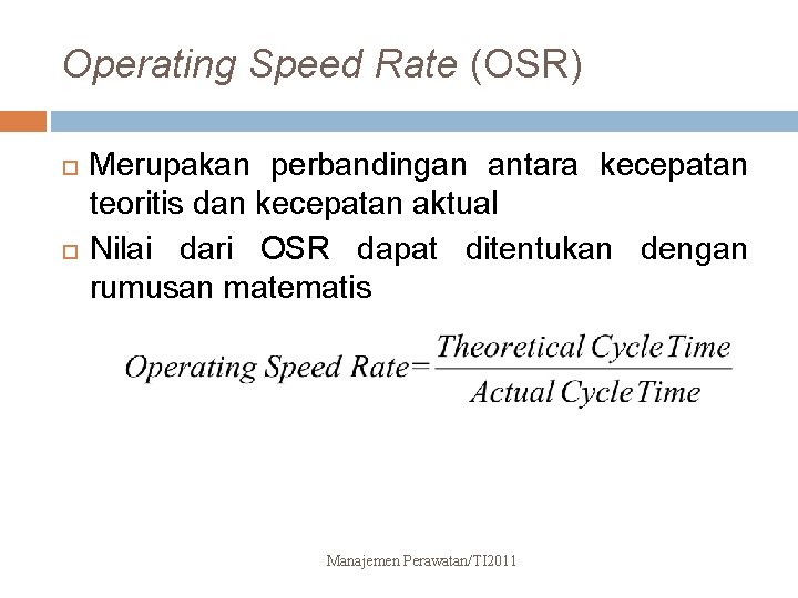 Operating Speed Rate (OSR) Merupakan perbandingan antara kecepatan teoritis dan kecepatan aktual Nilai dari