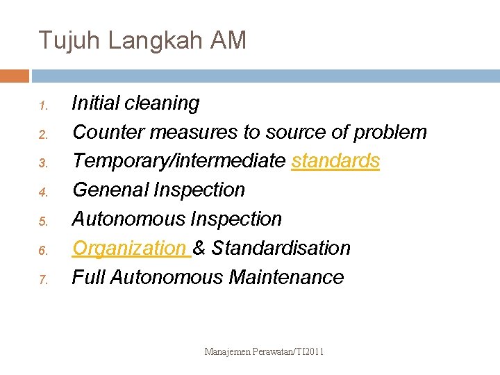 Tujuh Langkah AM 1. 2. 3. 4. 5. 6. 7. Initial cleaning Counter measures