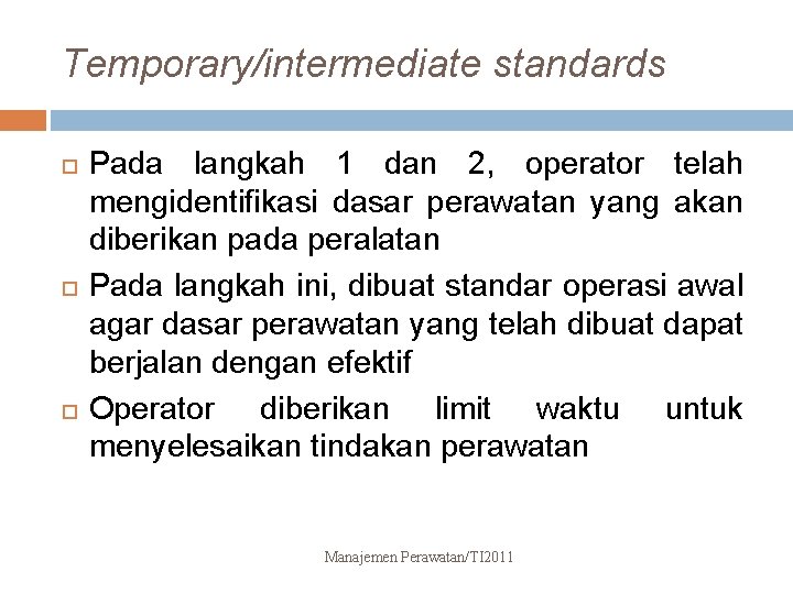 Temporary/intermediate standards Pada langkah 1 dan 2, operator telah mengidentifikasi dasar perawatan yang akan