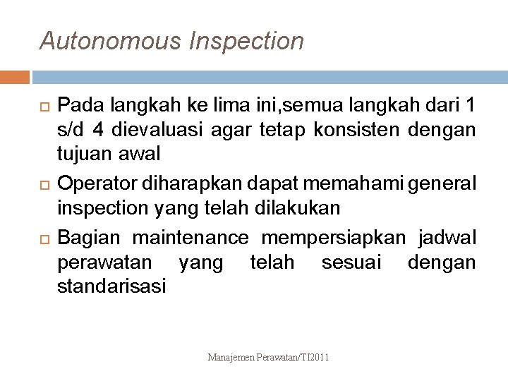 Autonomous Inspection Pada langkah ke lima ini, semua langkah dari 1 s/d 4 dievaluasi