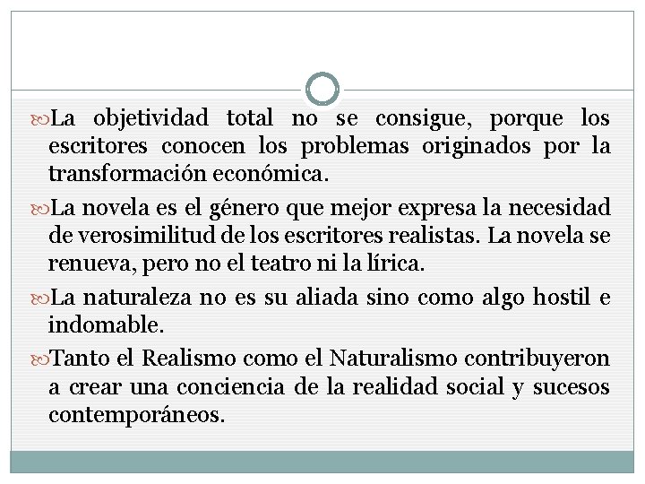  La objetividad total no se consigue, porque los escritores conocen los problemas originados