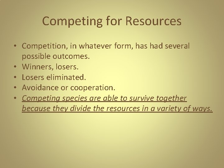 Competing for Resources • Competition, in whatever form, has had several possible outcomes. • Competing for Resources • Competition, in whatever form, has had several possible outcomes. •