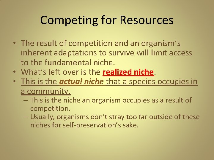 Competing for Resources • The result of competition and an organism’s inherent adaptations to Competing for Resources • The result of competition and an organism’s inherent adaptations to