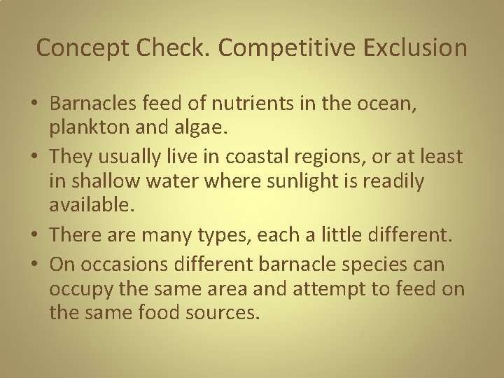 Concept Check. Competitive Exclusion • Barnacles feed of nutrients in the ocean, plankton and Concept Check. Competitive Exclusion • Barnacles feed of nutrients in the ocean, plankton and
