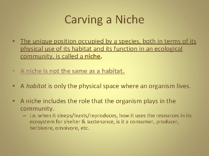 Carving a Niche • The unique position occupied by a species, both in terms Carving a Niche • The unique position occupied by a species, both in terms