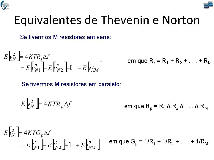 Equivalentes de Thevenin e Norton Se tivermos M resistores em série: em que Rs