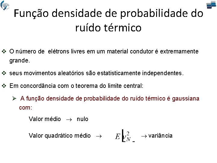 Função densidade de probabilidade do ruído térmico v O número de elétrons livres em