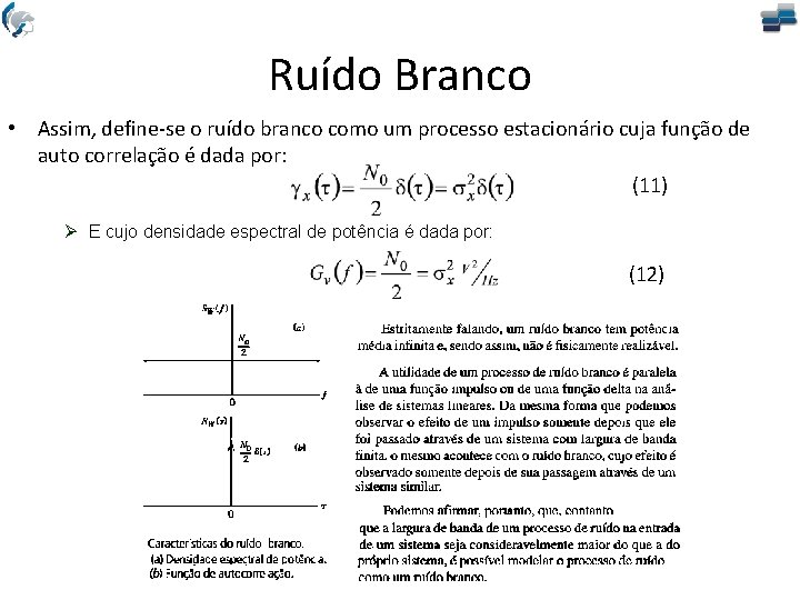 Ruído Branco • Assim, define-se o ruído branco como um processo estacionário cuja função