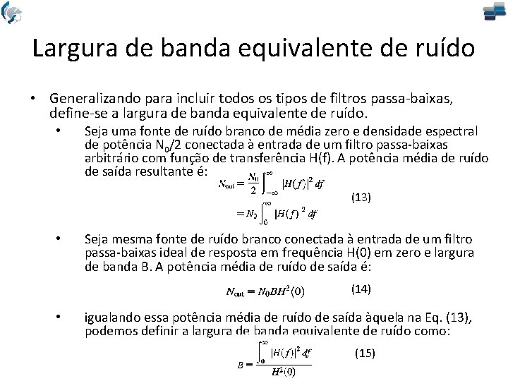 Largura de banda equivalente de ruído • Generalizando para incluir todos os tipos de