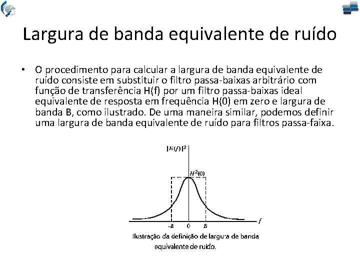 Largura de banda equivalente de ruído • O procedimento para calcular a largura de