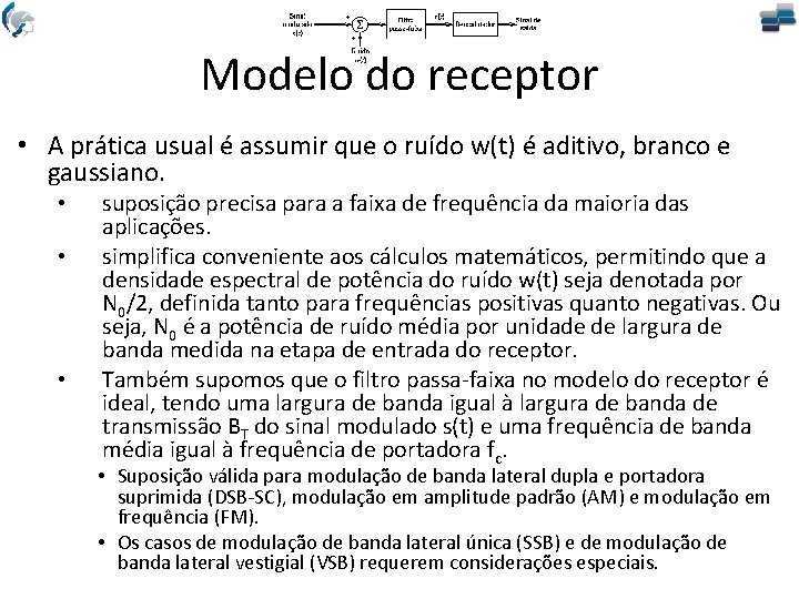 Modelo do receptor • A prática usual é assumir que o ruído w(t) é