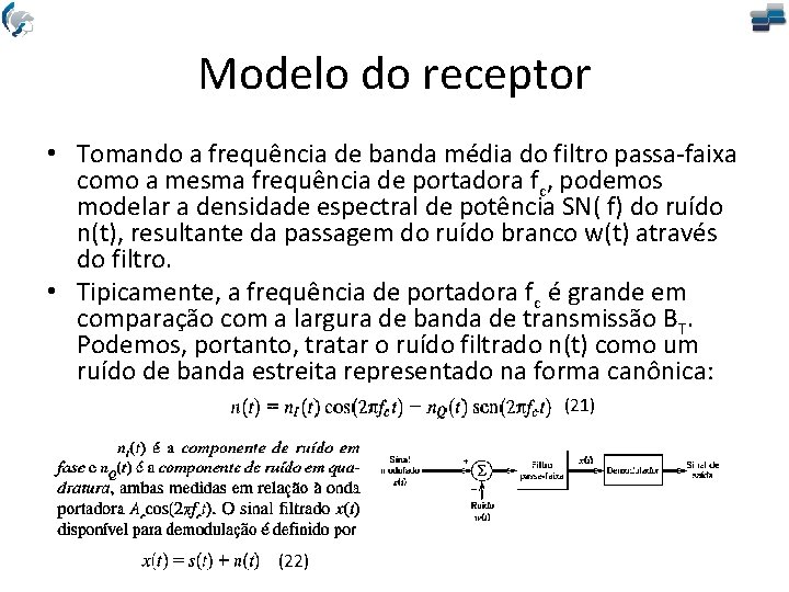 Modelo do receptor • Tomando a frequência de banda média do filtro passa-faixa como