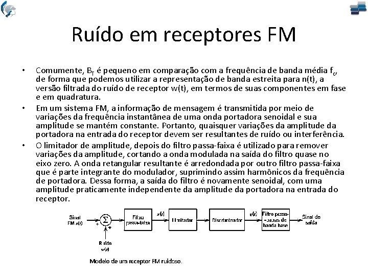 Ruído em receptores FM • • • Comumente, BT é pequeno em comparação com