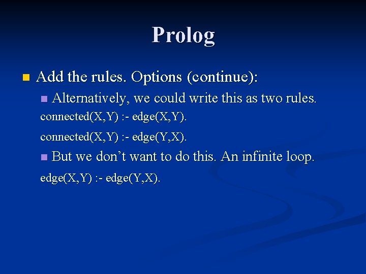 Prolog n Add the rules. Options (continue): n Alternatively, we could write this as Prolog n Add the rules. Options (continue): n Alternatively, we could write this as