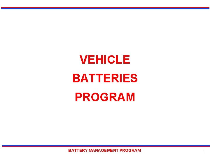 VEHICLE BATTERIES PROGRAM BATTERY MANAGEMENT PROGRAM 1 