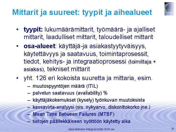 Mittarit ja suureet: tyypit ja aihealueet • tyypit: lukumäärämittarit, työmäärä- ja ajalliset mittarit, laadulliset