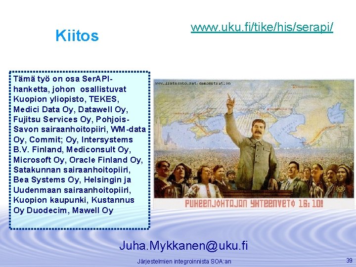 www. uku. fi/tike/his/serapi/ Kiitos Tämä työ on osa Ser. APIhanketta, johon osallistuvat Kuopion yliopisto,