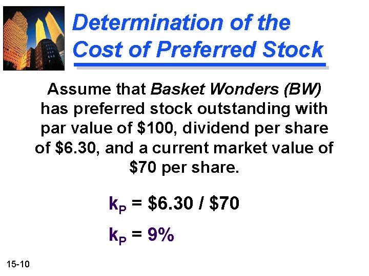 Determination of the Cost of Preferred Stock Assume that Basket Wonders (BW) has preferred