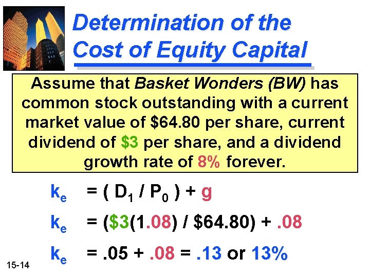 Determination of the Cost of Equity Capital Assume that Basket Wonders (BW) has common