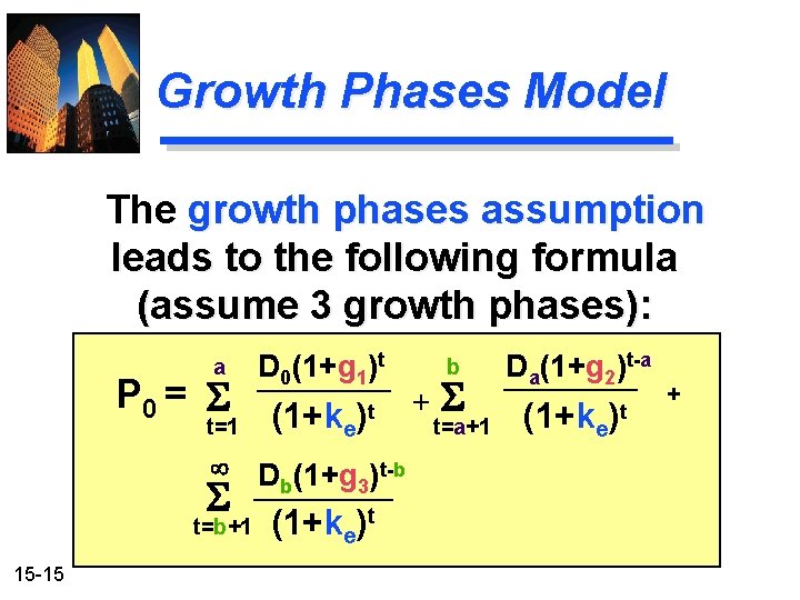 Growth Phases Model The growth phases assumption leads to the following formula (assume 3