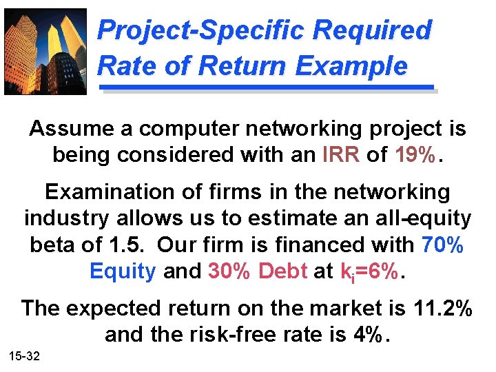 Project-Specific Required Rate of Return Example Assume a computer networking project is being considered