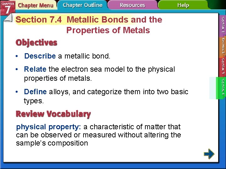 Section 7. 4 Metallic Bonds and the Properties of Metals • Describe a metallic