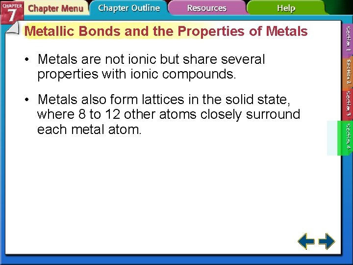 Metallic Bonds and the Properties of Metals • Metals are not ionic but share