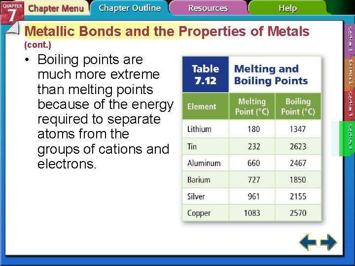 Metallic Bonds and the Properties of Metals (cont. ) • Boiling points are much